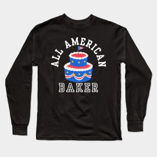 ALL AMERICAN BAKER PATRIOTIC 4TH OF JULY USA CAKE BAKING TEE Long Sleeve T-Shirt